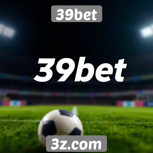 Como o 39bet se destaca no mercado de apostas
